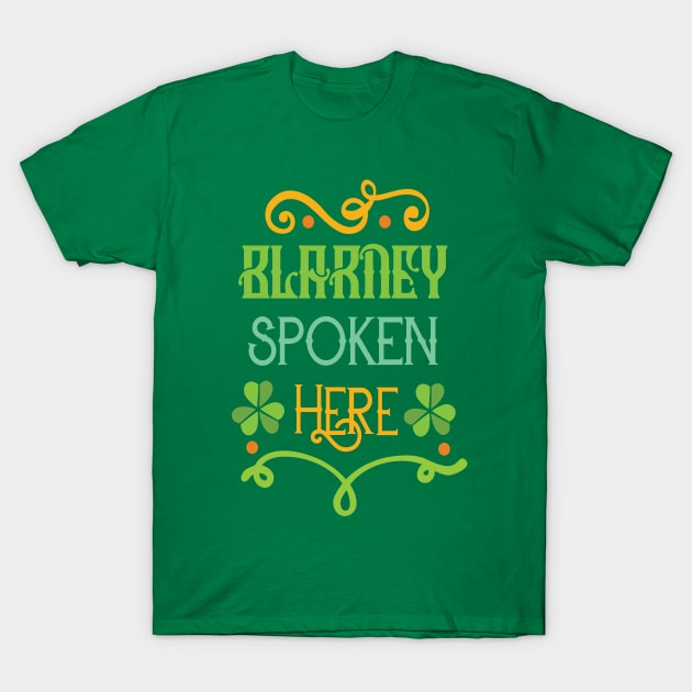 Saint Patricks Day T-Shirt - St. Patty's Day- Blarney Spoken Here T-Shirt by TeeBunny17